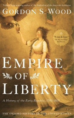 Empire of Liberty: A History of the Early Republic, 1789-1815 - Hardcover | Diverse Reads