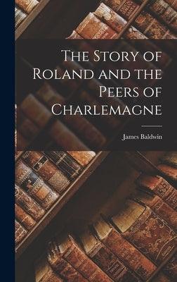 The Story of Roland and the Peers of Charlemagne - Hardcover | Diverse Reads