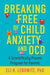 Breaking Free of Child Anxiety and OCD: A Scientifically Proven Program for Parents - Paperback | Diverse Reads