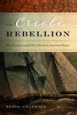 The Creole Rebellion: The Most Successful Slave Revolt in American History - Hardcover | Diverse Reads