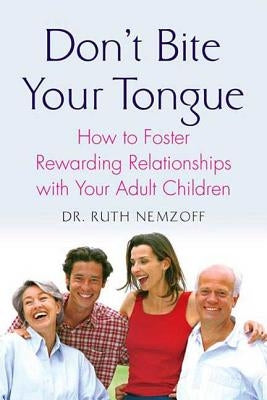 Don't Bite Your Tongue: How to Foster Rewarding Relationships with your Adult Children - Paperback | Diverse Reads