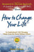 How to Change Your Life: An Inspirational, Life-Changing Classic from the Ernest Holmes Library - Paperback | Diverse Reads