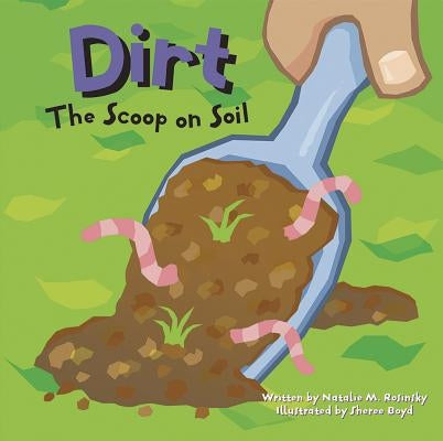 Dirt: The Scoop on Soil - Paperback | Diverse Reads