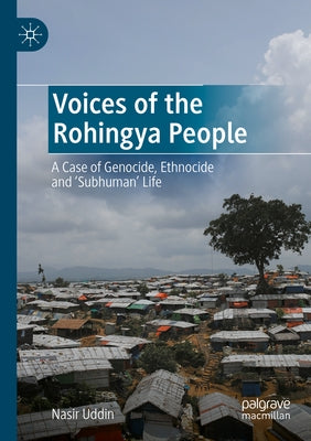 Voices of the Rohingya People: A Case of Genocide, Ethnocide and 'Subhuman' Life - Paperback | Diverse Reads