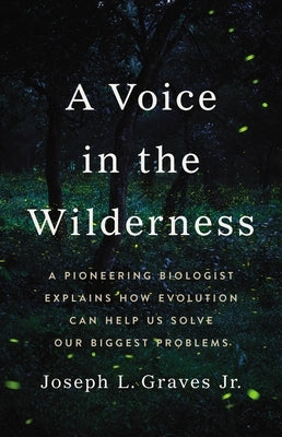 A Voice in the Wilderness: A Pioneering Biologist Explains How Evolution Can Help Us Solve Our Biggest Problems - Hardcover | Diverse Reads