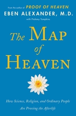 The Map of Heaven: How Science, Religion, and Ordinary People Are Proving the Afterlife - Paperback | Diverse Reads