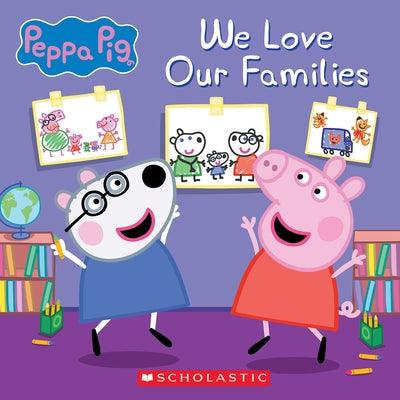We Love Our Families (Peppa Pig) - Paperback |  Diverse Reads
