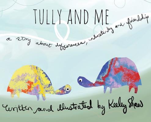 Tully and Me: A story about differences, understanding, and friendship - Hardcover | Diverse Reads