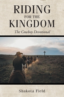 Riding for the Kingdom: The Cowboy Devotional - Paperback | Diverse Reads