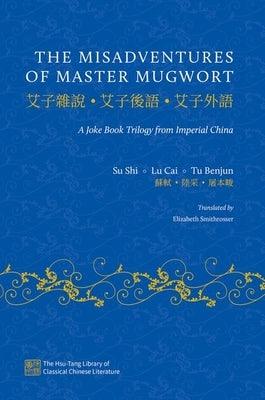 The Misadventures of Master Mugwort: A Joke Book Trilogy from Imperial China - Hardcover | Diverse Reads