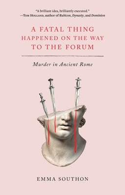 A Fatal Thing Happened on the Way to the Forum: Murder in Ancient Rome - Paperback | Diverse Reads