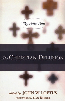 The Christian Delusion: Why Faith Fails - Paperback | Diverse Reads