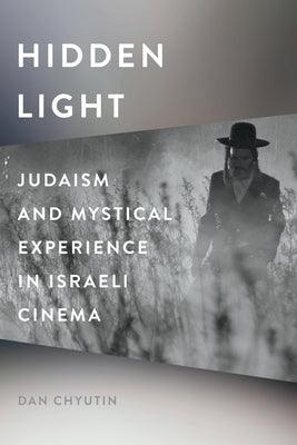 Hidden Light: Judaism and Mystical Experience in Israeli Cinema - Paperback