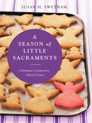 A Season of Little Sacraments: Christmas Commotion, Advent Grace - Paperback | Diverse Reads