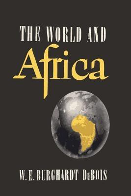 The World and Africa: An Inquiry into the Part Which Africa Has Played in World History - Paperback | Diverse Reads