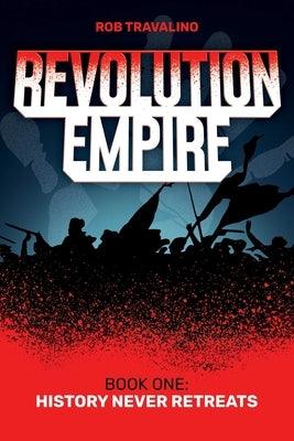 Revolution Empire: Book One: History Never Retreats - Paperback | Diverse Reads