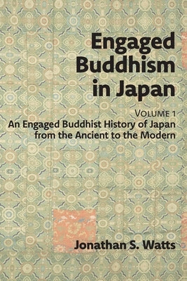 Engaged Buddhism in Japan, volume 1: An Engaged Buddhist History of Japan from the Ancient to the Modern - Paperback | Diverse Reads