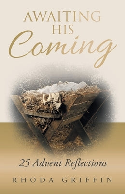 Awaiting His Coming: 25 Advent Reflections - Paperback | Diverse Reads