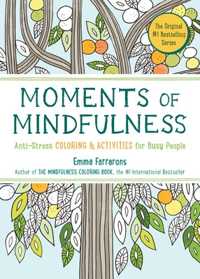 Moments of Mindfulness: The Anti-Stress Adult Coloring Book with Activities to Feel Calmer - Paperback | Diverse Reads