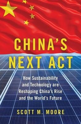 China's Next ACT: How Sustainability and Technology Are Reshaping China's Rise and the World's Future - Hardcover