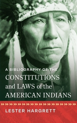 A Bibliography of the Constitutions and Laws of the American Indians [1947] - Hardcover | Diverse Reads
