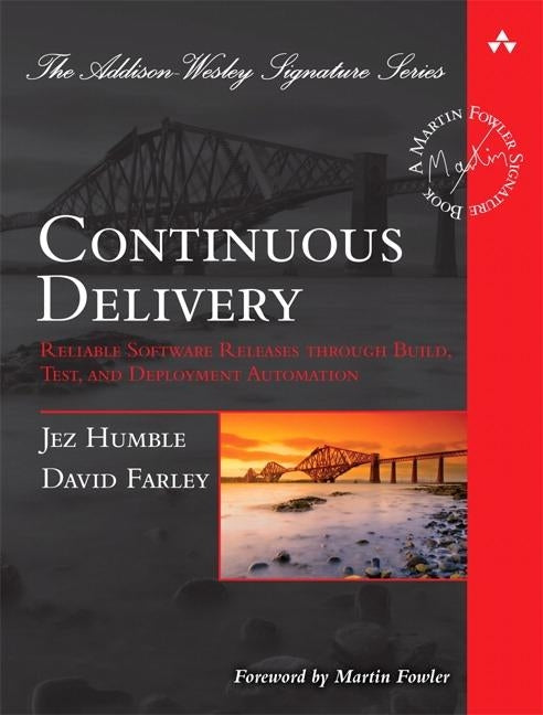 Continuous Delivery: Reliable Software Releases through Build, Test, and Deployment Automation / Edition 1 - Hardcover | Diverse Reads