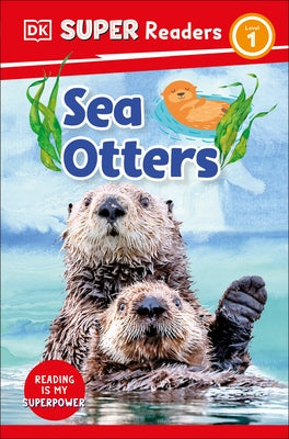 DK Super Readers Level 1 Sea Otters - Hardcover | Diverse Reads