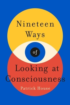 Nineteen Ways of Looking at Consciousness - Hardcover | Diverse Reads