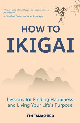 How to Ikigai: Lessons for Finding Happiness and Living Your Life's Purpose (Ikigai Book, Lagom, Longevity, Peaceful Living) - Paperback | Diverse Reads