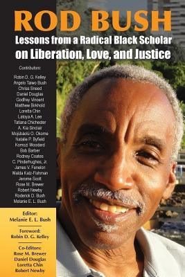 Rod Bush: Lessons from a Radical Black Scholar on Liberation, Love, and Justice - Paperback | Diverse Reads