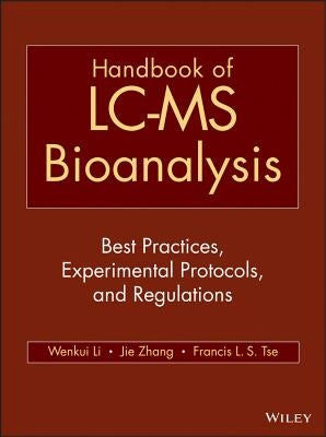 Handbook of LC-MS Bioanalysis: Best Practices, Experimental Protocols, and Regulations / Edition 1 - Hardcover | Diverse Reads