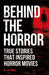 Behind the Horror: True Stories That Inspired Horror Movies - Paperback | Diverse Reads