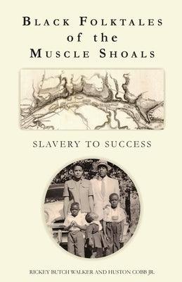 Black Folktales of the Muscle Shoals - Slavery to Success - Paperback | Diverse Reads