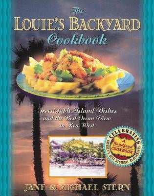 Louie's Backyard Cookbook: Irresistible Island Dishes and the Best Ocean View in Key West - Paperback | Diverse Reads