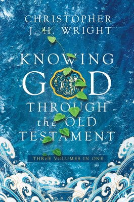 Knowing God Through the Old Testament: Three Volumes in One - Hardcover | Diverse Reads