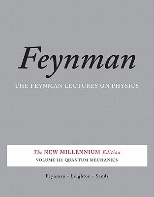 The Feynman Lectures on Physics, Vol. III: The New Millennium Edition: Quantum Mechanics - Paperback | Diverse Reads