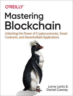 Mastering Blockchain: Unlocking the Power of Cryptocurrencies, Smart Contracts, and Decentralized Applications - Paperback | Diverse Reads