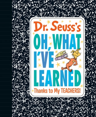 Dr. Seuss's Oh, What I've Learned: Thanks to My TEACHERS! - Hardcover | Diverse Reads