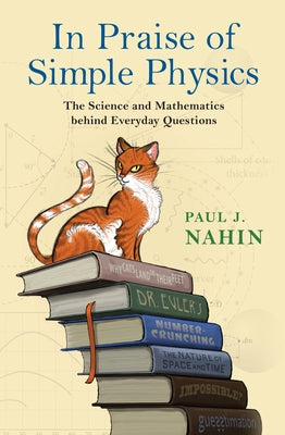 In Praise of Simple Physics: The Science and Mathematics behind Everyday Questions - Paperback | Diverse Reads