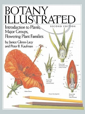 Botany Illustrated: Introduction to Plants, Major Groups, Flowering Plant Families / Edition 2 - Paperback | Diverse Reads