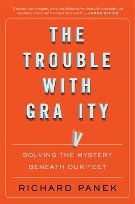 The Trouble With Gravity: Solving the Mystery Beneath Our Feet - Paperback | Diverse Reads