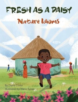Fresh as a Daisy: Nature Idioms (A Multicultural Book) - Paperback | Diverse Reads