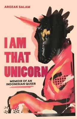 I Am That Unicorn: Memoir of an Indonesian Queer - Paperback | Diverse Reads