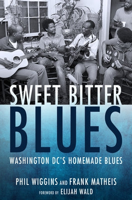 Sweet Bitter Blues: Washington, DC's Homemade Blues - Paperback | Diverse Reads