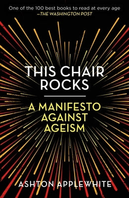 This Chair Rocks: A Manifesto Against Ageism - Paperback | Diverse Reads
