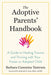 The Adoptive Parents' Handbook: A Guide to Healing Trauma and Thriving with Your Foster or Adopted Child - Paperback | Diverse Reads