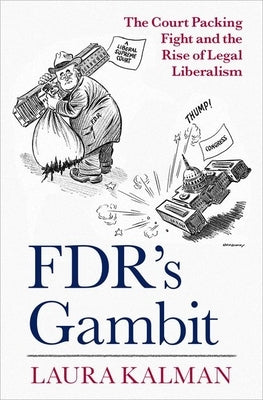 Fdr's Gambit: The Court Packing Fight and the Rise of Legal Liberalism - Hardcover | Diverse Reads