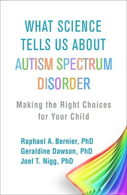 What Science Tells Us about Autism Spectrum Disorder: Making the Right Choices for Your Child - Paperback | Diverse Reads