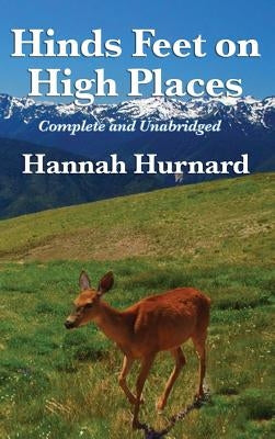 Hinds Feet on High Places Complete and Unabridged by Hannah Hurnard - Hardcover | Diverse Reads