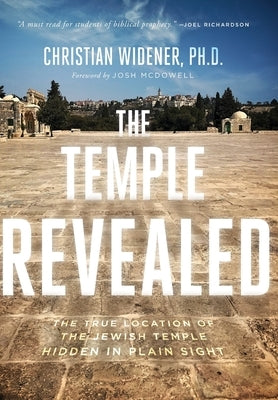 The Temple Revealed: The True Location of the Jewish Temple Hidden in Plain Sight - Hardcover | Diverse Reads